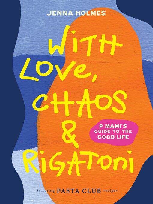 Title details for With Love, Chaos and Rigatoni by Jenna Holmes - Available